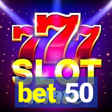 bet 50